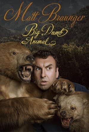     Matt Braunger: Big Dumb Animal